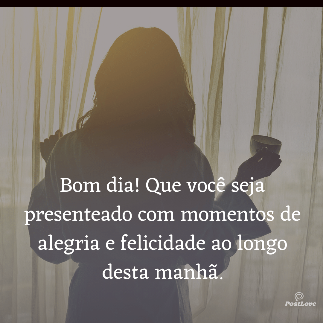 Bom dia! Que você seja presenteado com momentos de alegria e felicidade ao longo desta manhã.