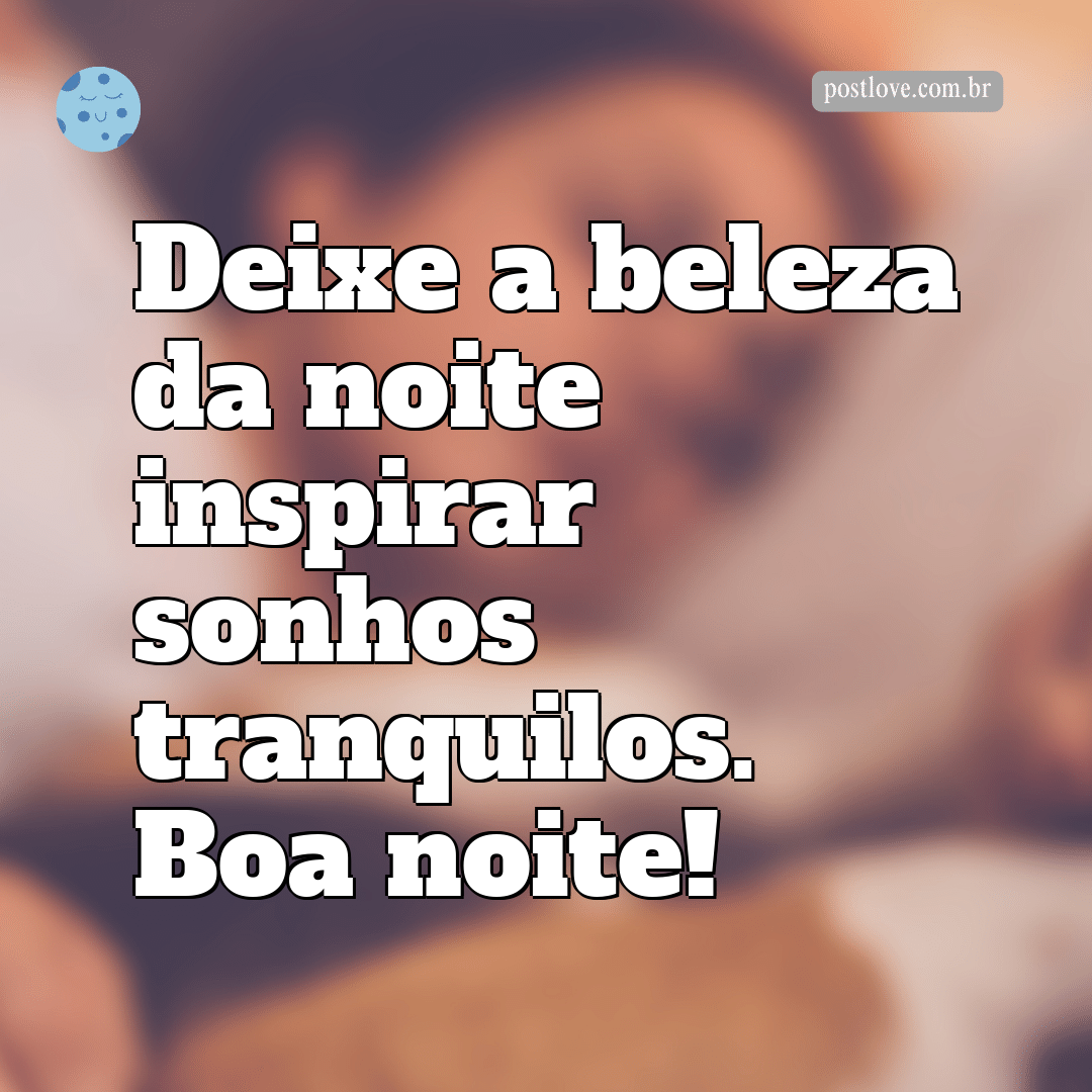 Deixe a beleza da noite inspirar sonhos tranquilos. Boa noite!