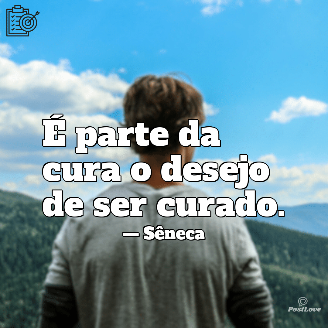 “É parte da cura o desejo de ser curado.”