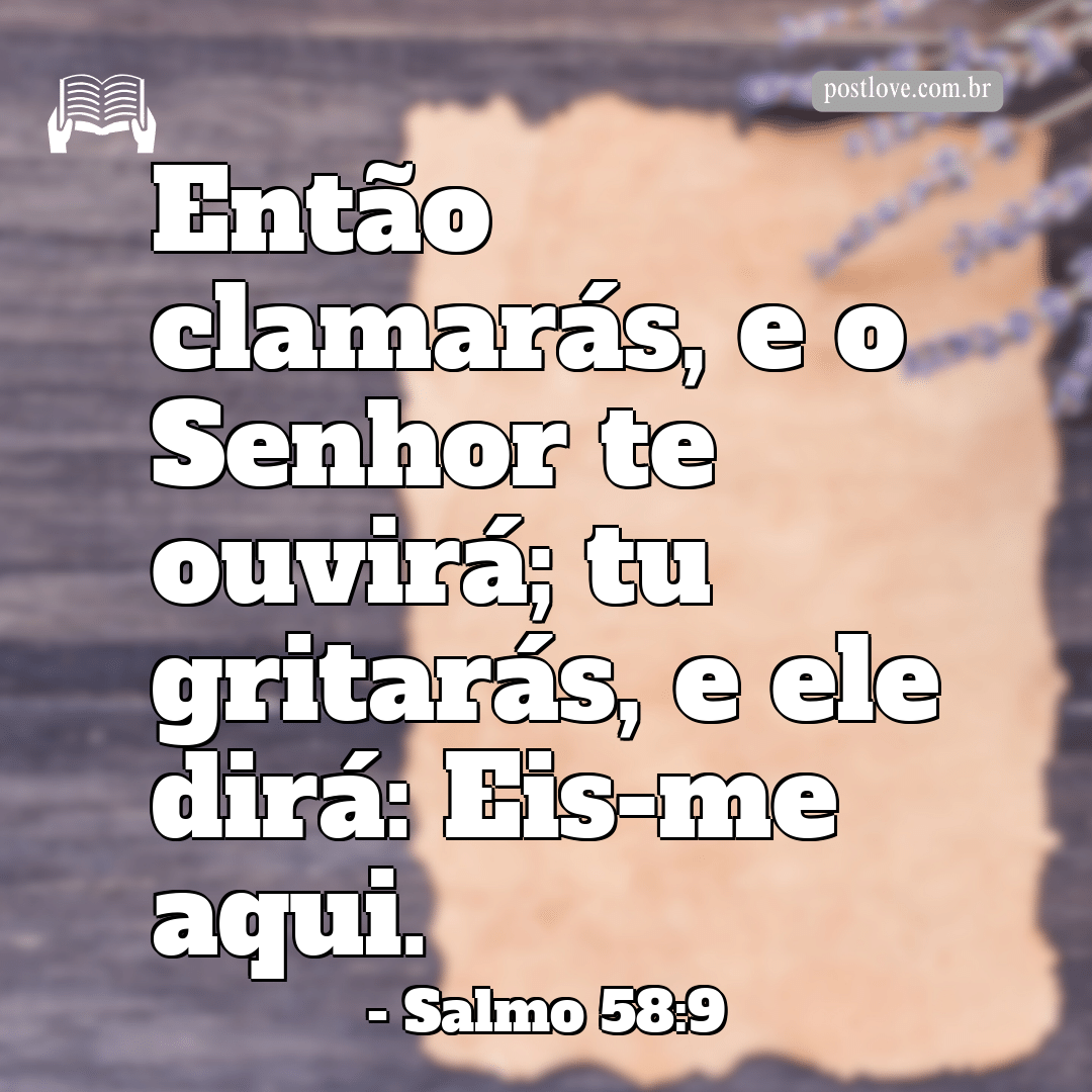 “Então clamarás, e o Senhor te ouvirá; tu gritarás, e ele dirá: Eis-me aqui.”