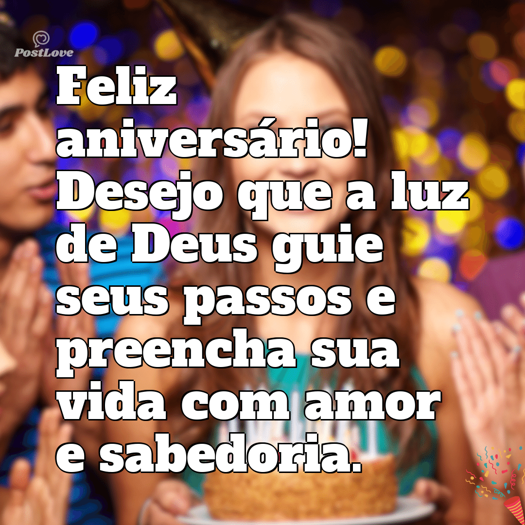 “Feliz aniversário! Desejo que a luz de Deus guie seus passos e preencha sua vida com amor e sabedoria.”