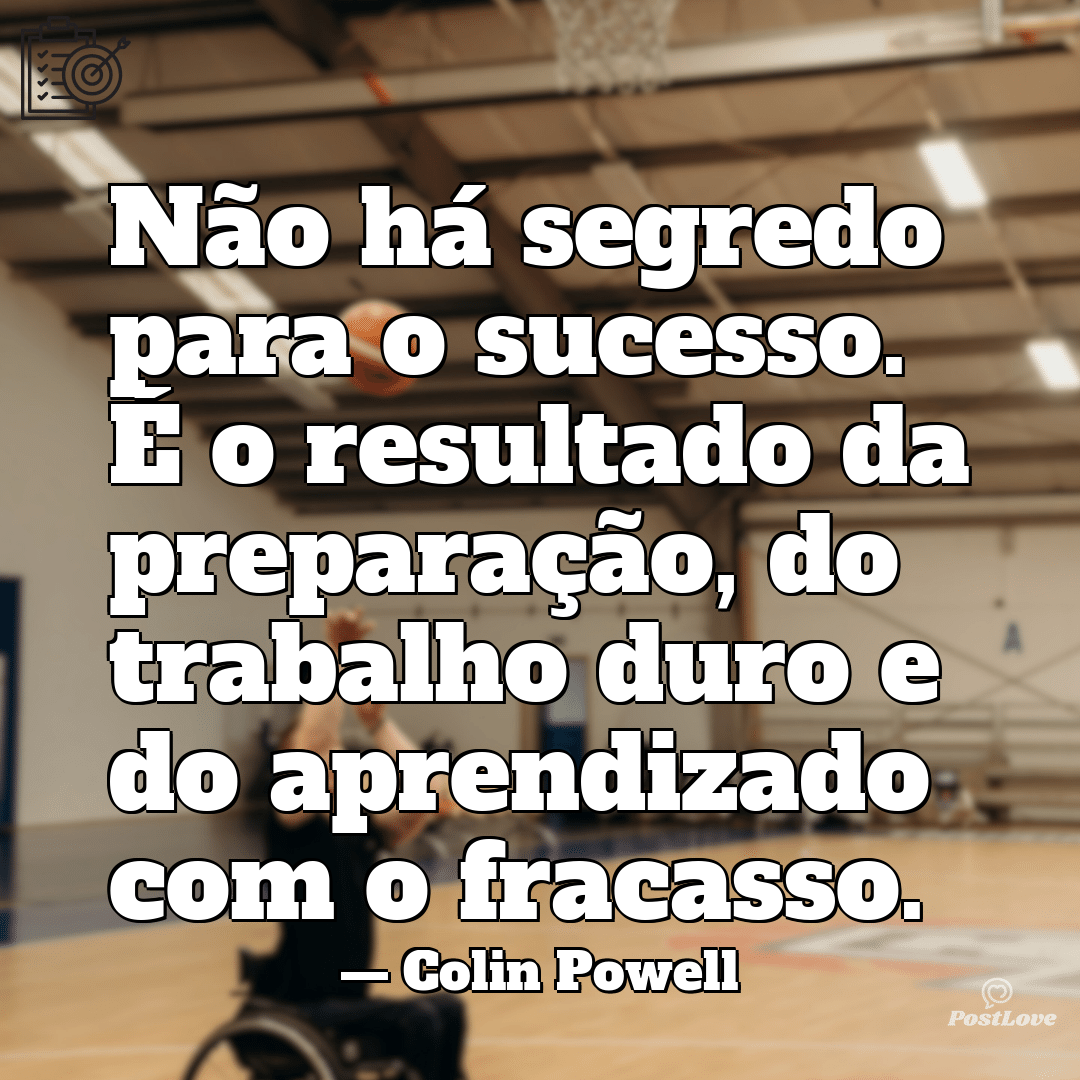 “Não há segredo para o sucesso. É o resultado da preparação, do trabalho duro e do aprendizado com o fracasso.”