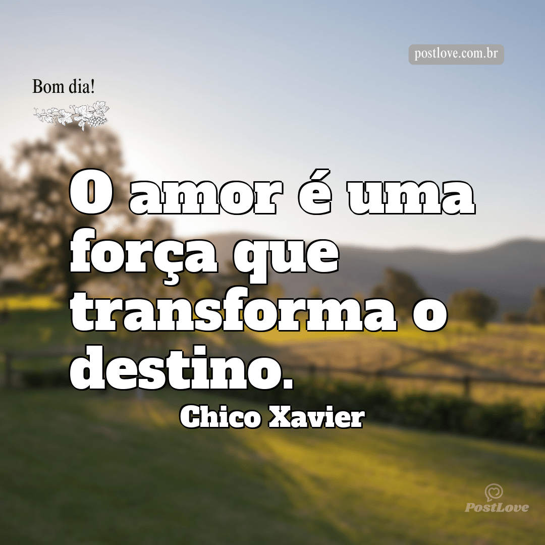 O amor é uma força que transforma o destino.