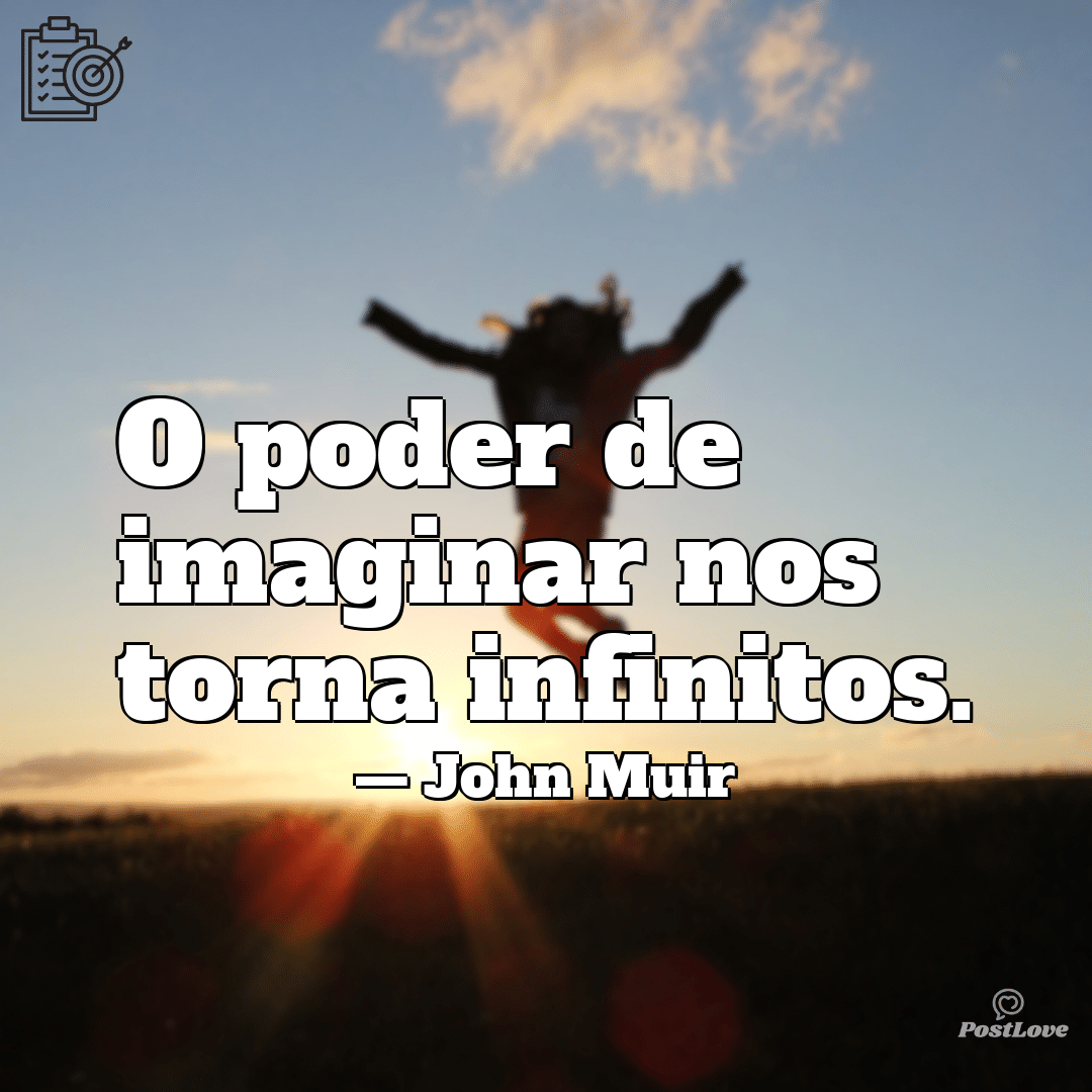 “O poder de imaginar nos torna infinitos.”