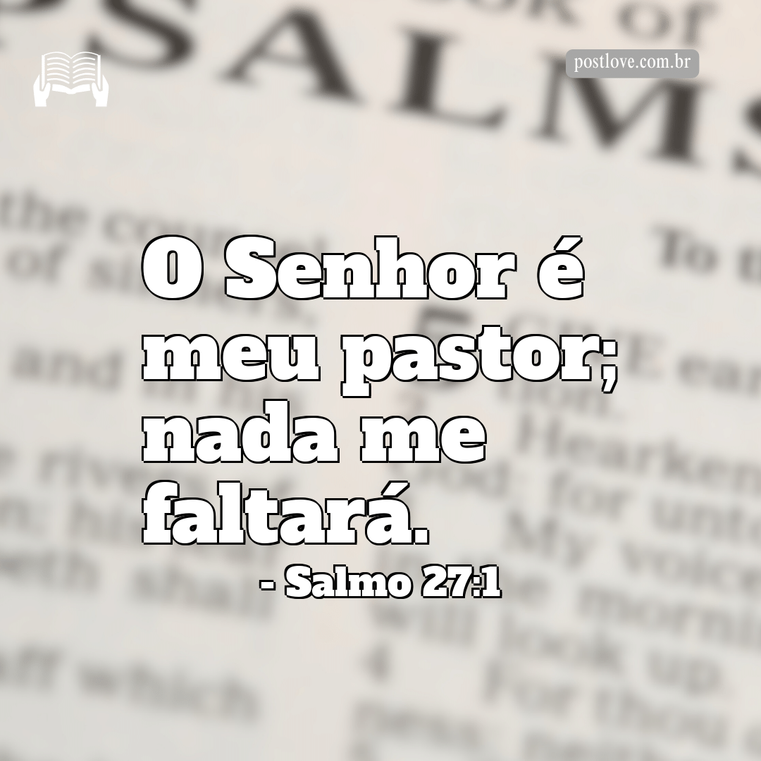 O Senhor é meu pastor; nada me faltará.”