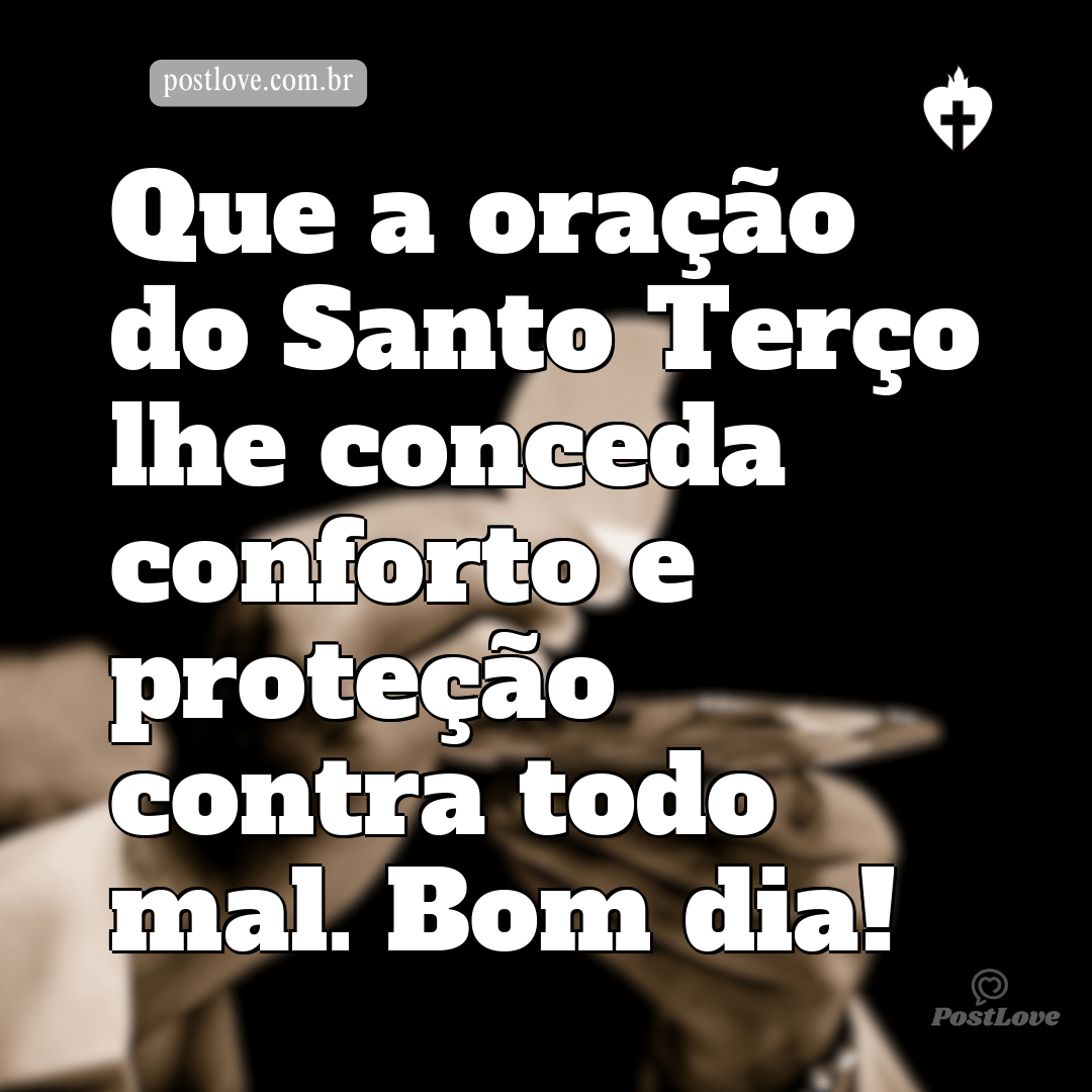 Que a oração do Santo Terço lhe conceda conforto e proteção contra todo mal. Bom dia!