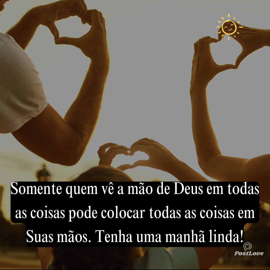 Somente quem vê a mão de Deus em todas as coisas pode colocar todas as coisas em Suas mãos. Tenha uma manhã linda!