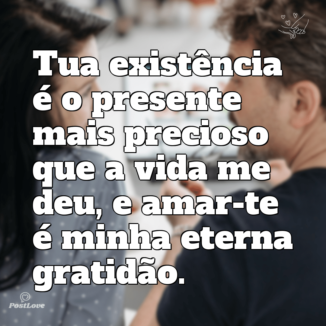 Tua existência é o presente mais precioso que a vida me deu, e amar-te é minha eterna gratidão.