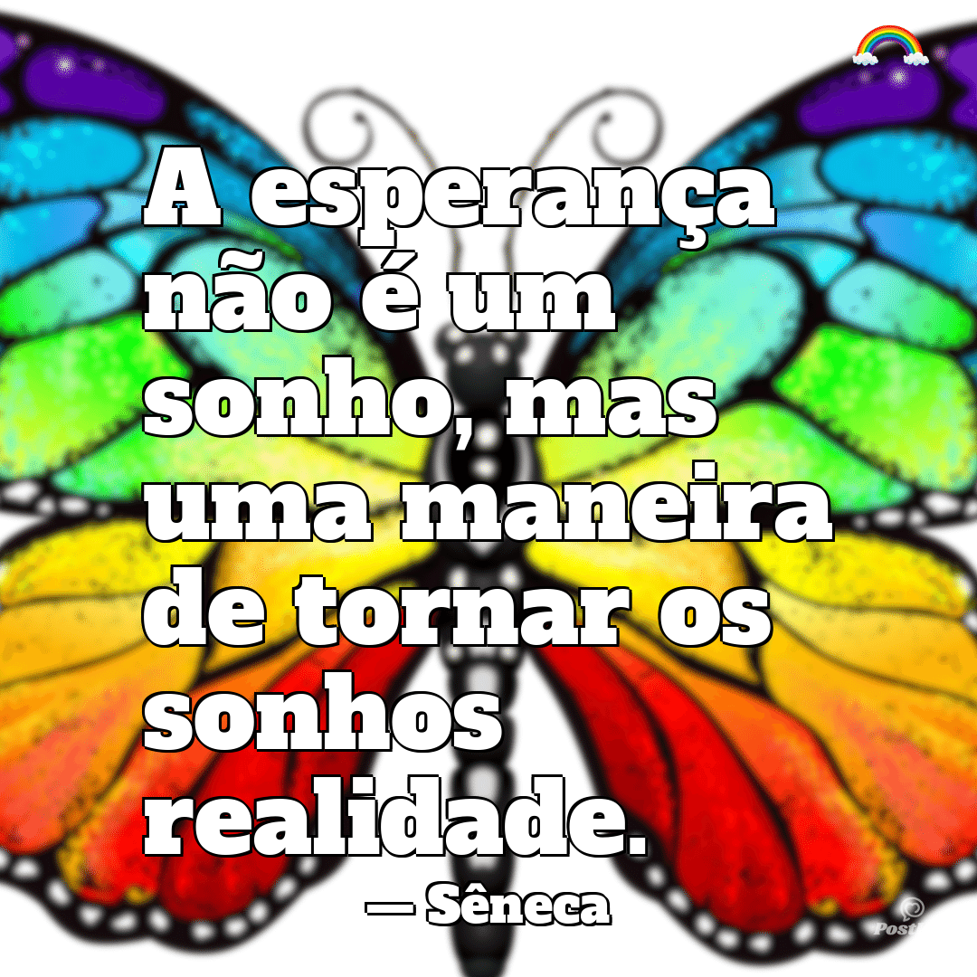 “A esperança não é um sonho, mas uma maneira de tornar os sonhos realidade.”