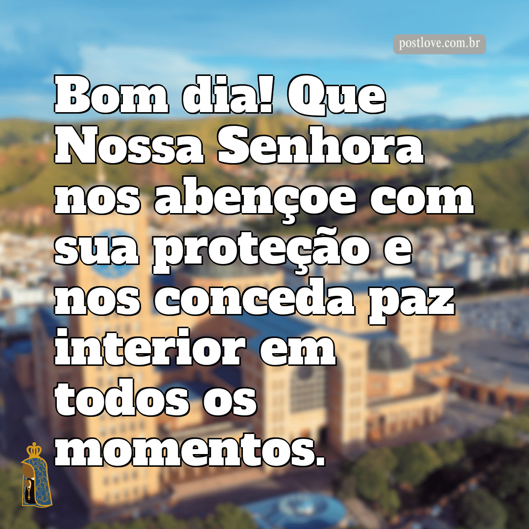 Bom dia! Que Nossa Senhora nos abençoe com sua proteção e nos conceda paz interior em todos os momentos.
