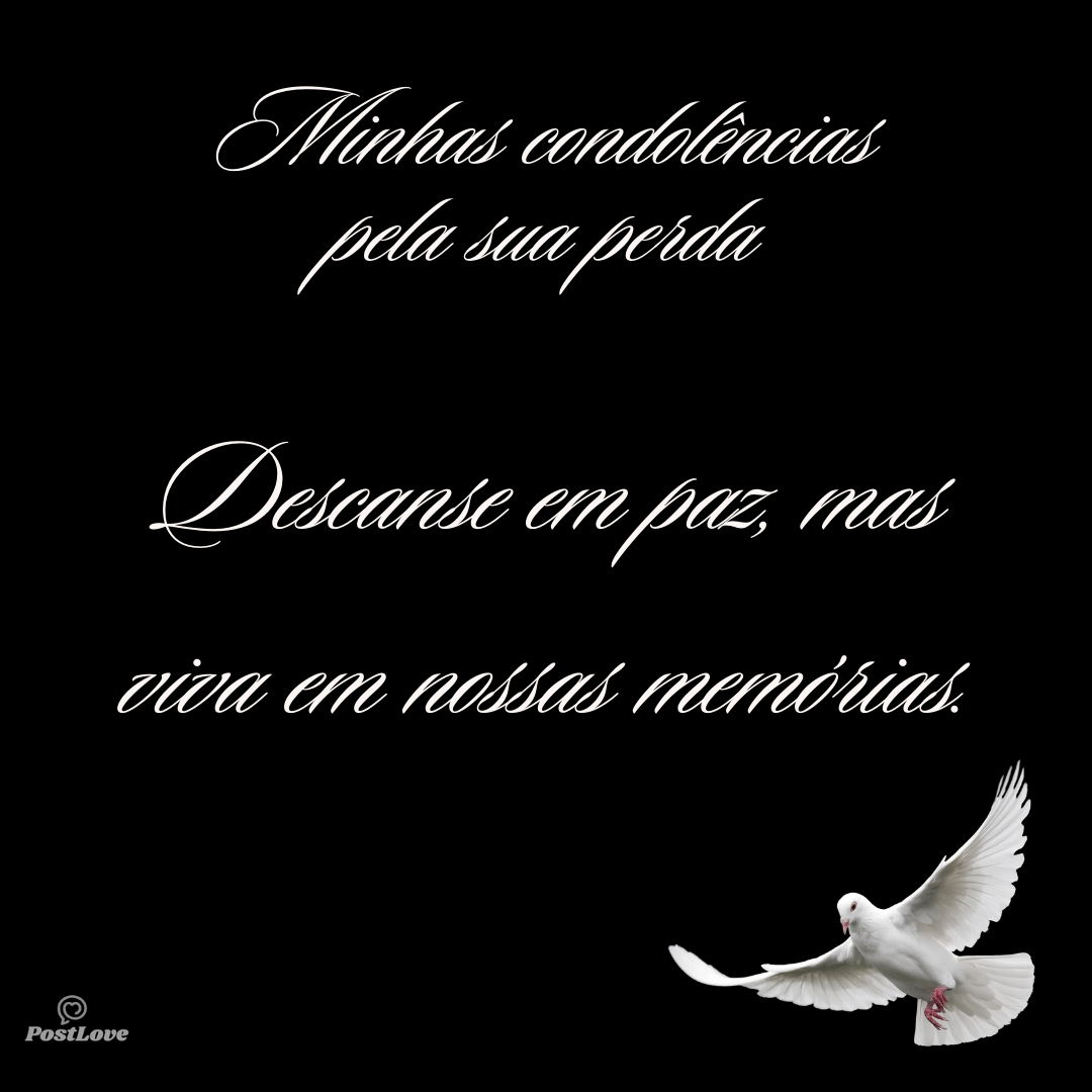 “Descanse em paz, mas viva em nossas memórias.”