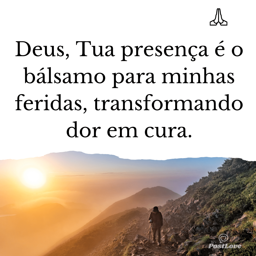 Deus, Tua presença é o bálsamo para minhas feridas, transformando dor em cura.