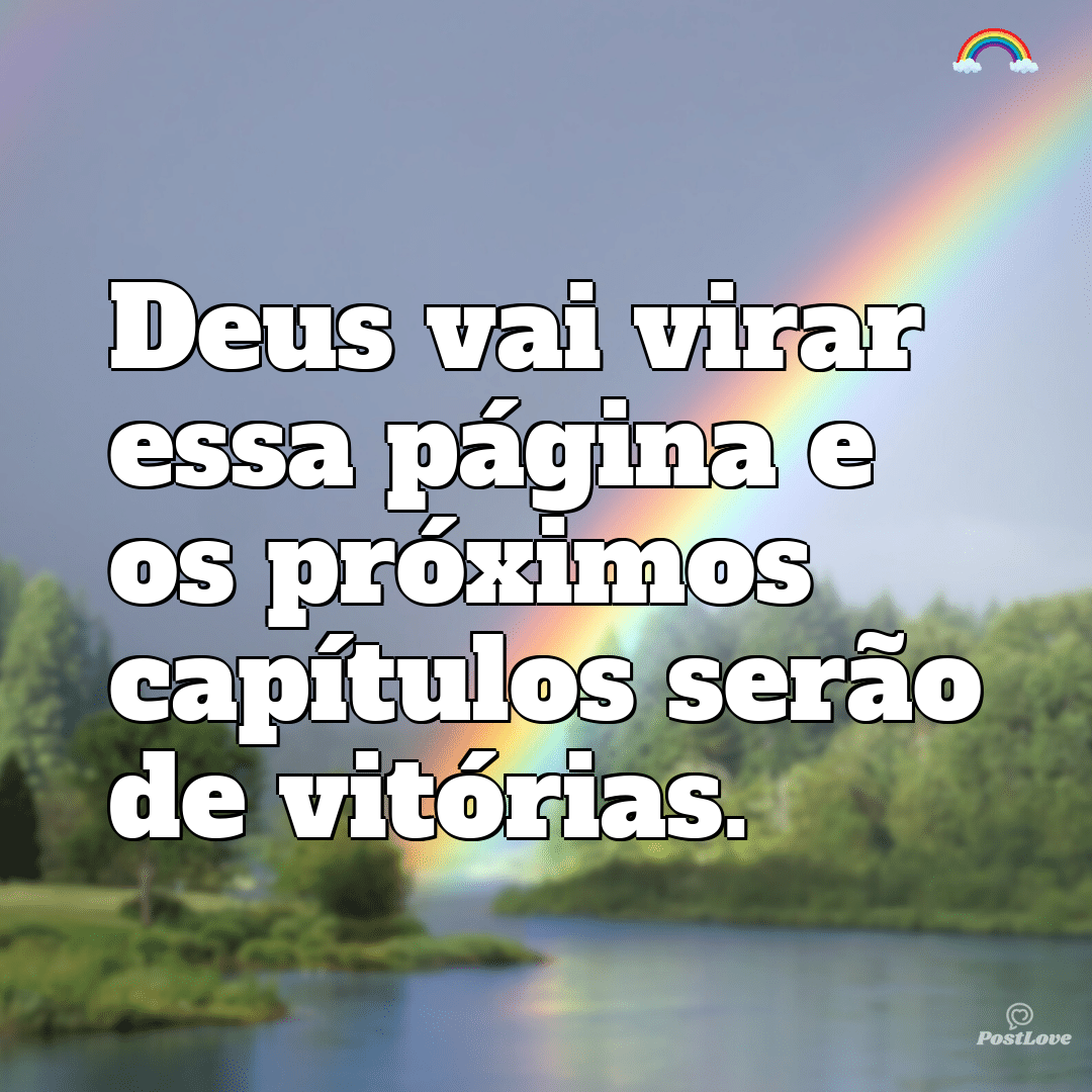 Deus vai virar essa página e os próximos capítulos serão de vitórias.