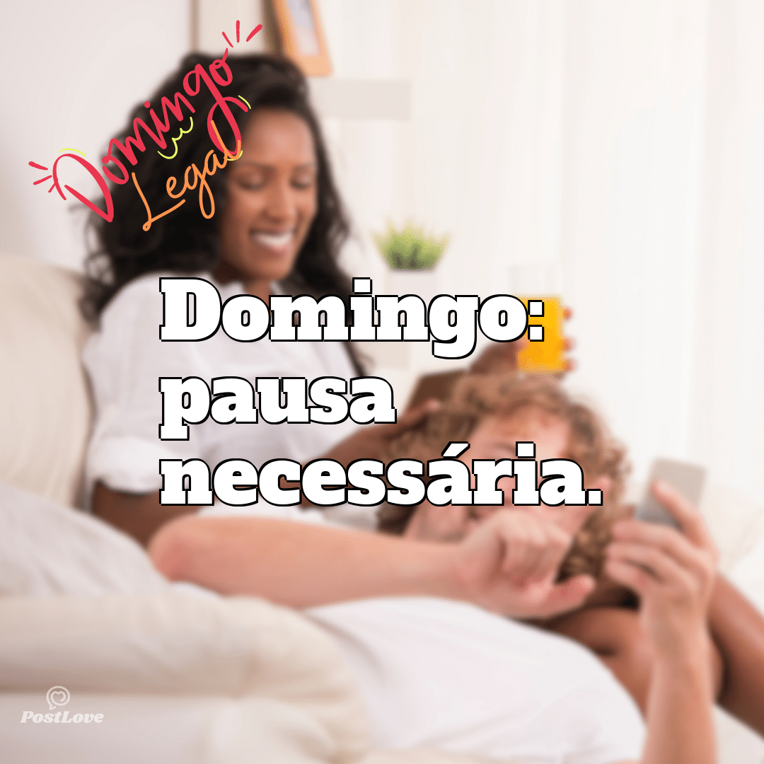 “Domingo: pausa necessária.”