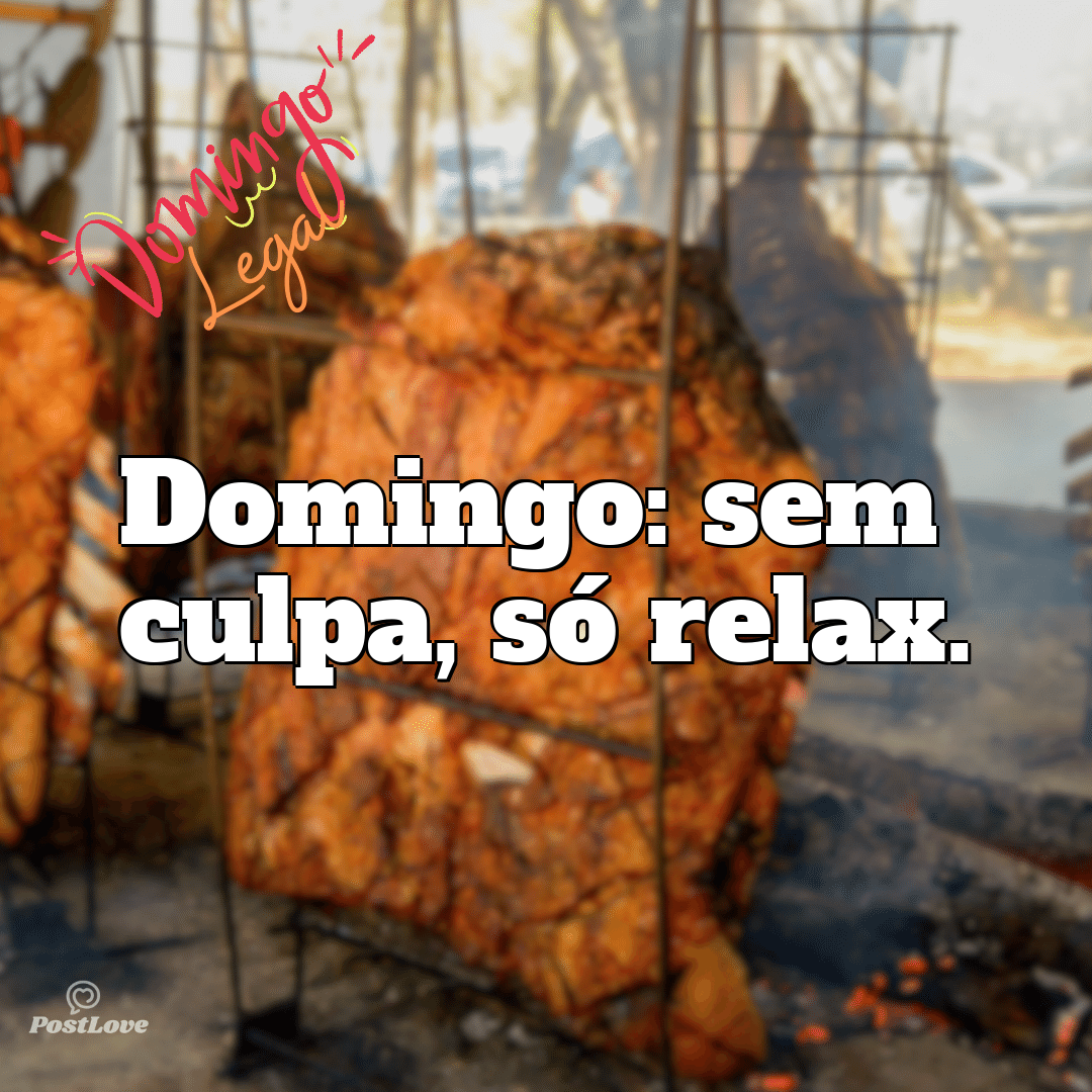 “Domingo: sem culpa, só relax.”