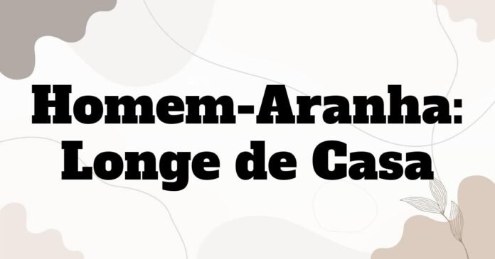homem_aranha_longe_de_casa