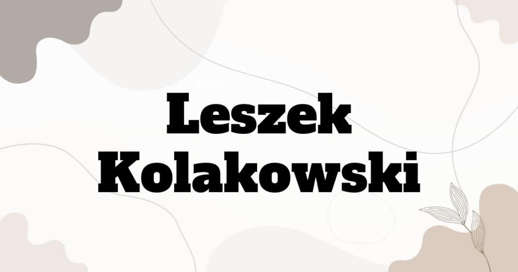 leszek_kolakowski