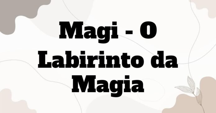 magi_o_labirinto_da_magia