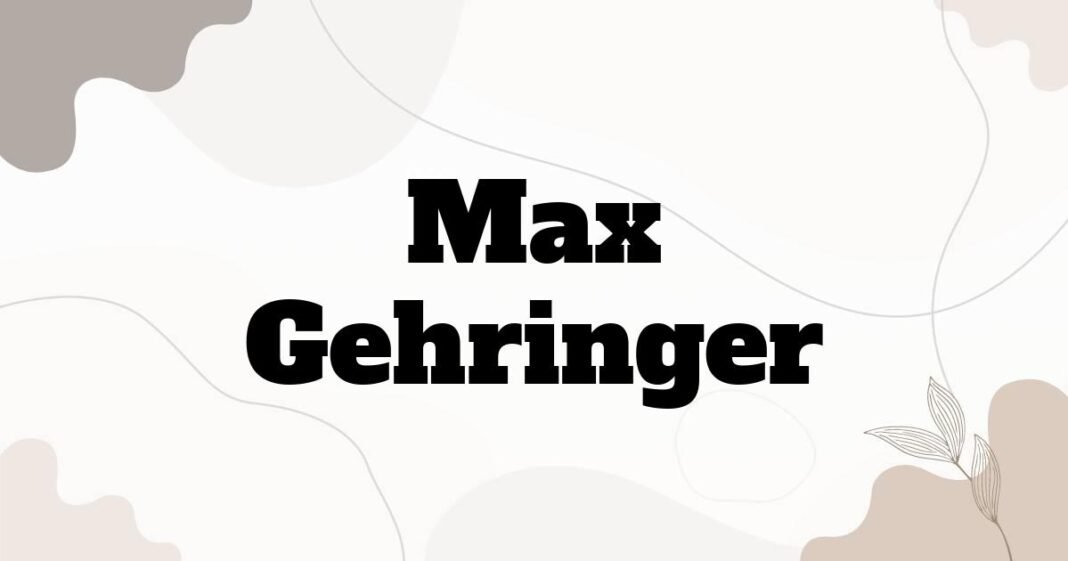 max_gehringer
