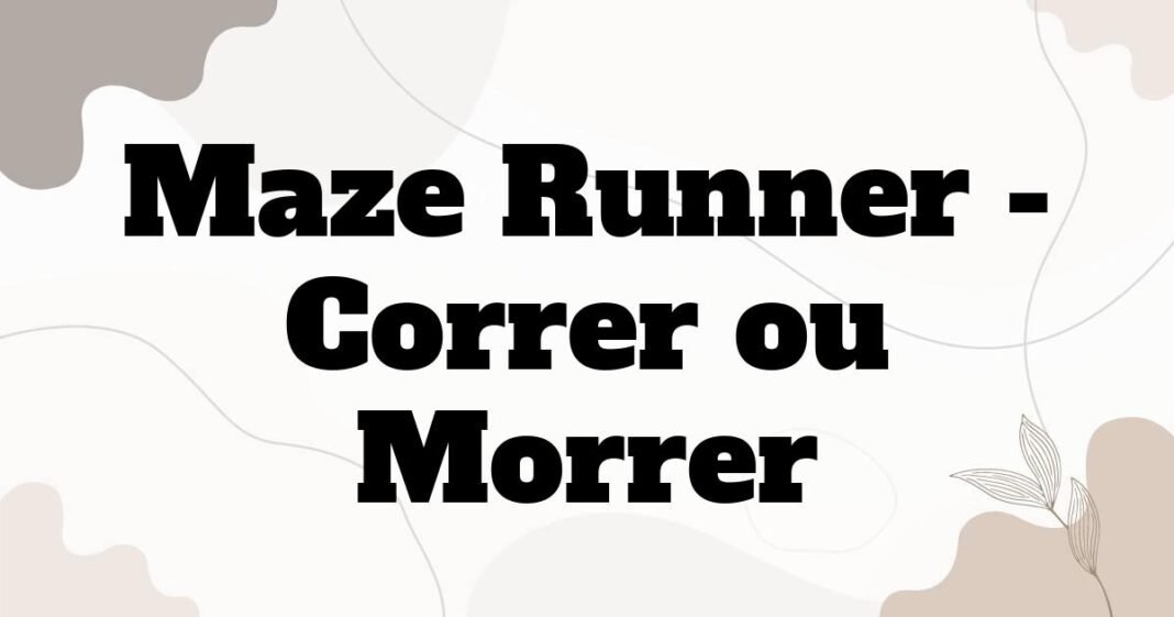 maze_runner_correr_ou_morrer