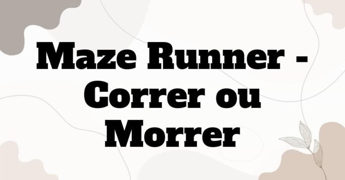 maze_runner_correr_ou_morrer