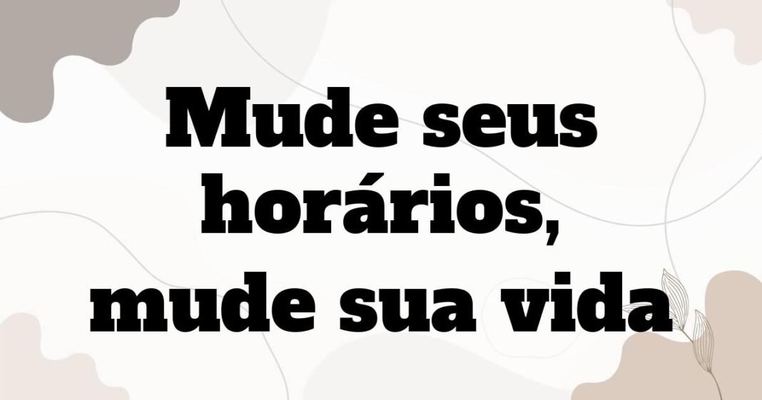 mude_seus_horarios_mude_sua_vida