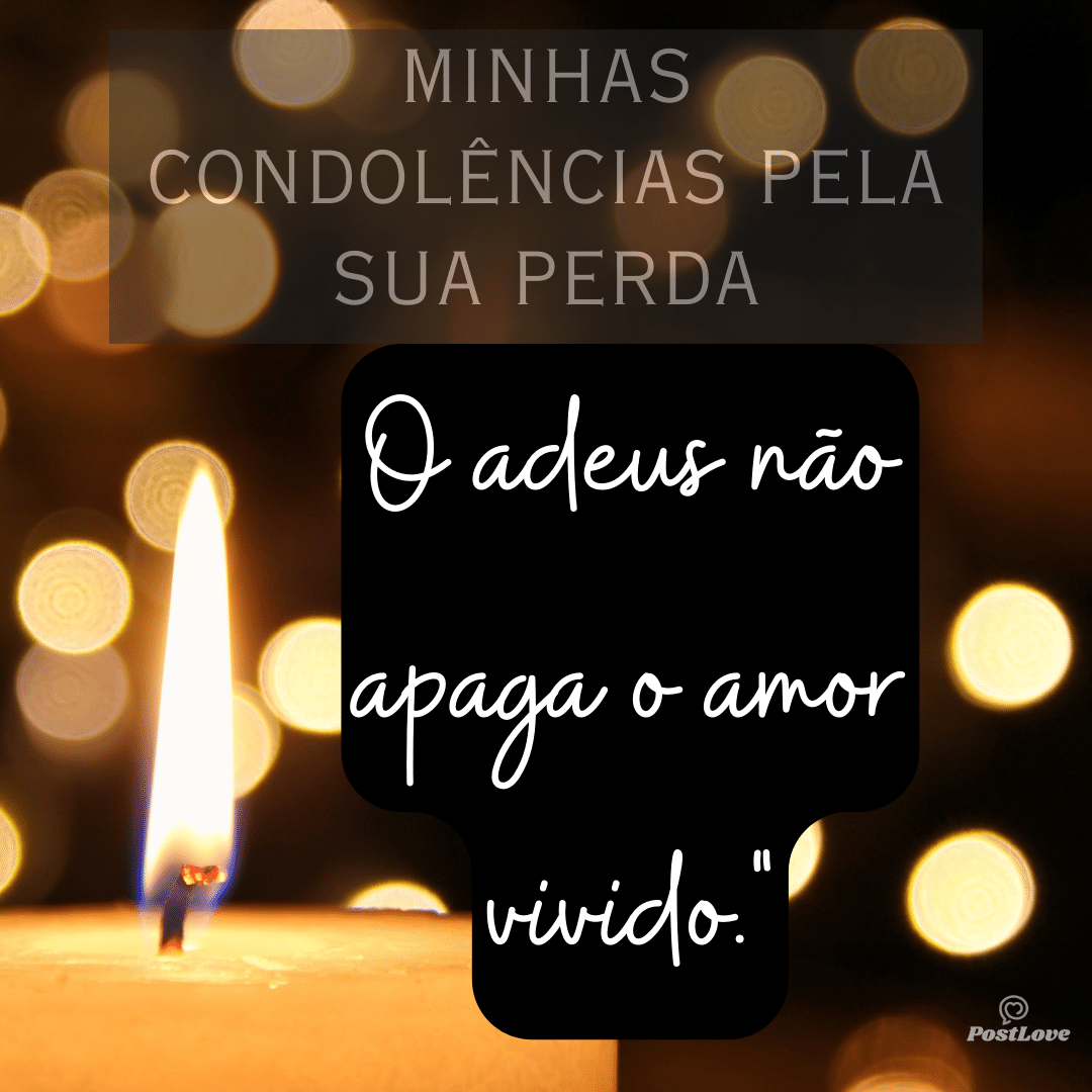 “O adeus não apaga o amor vivido.”