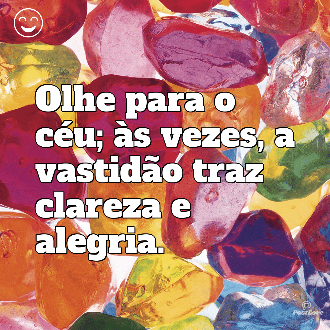Olhe para o céu; às vezes, a vastidão traz clareza e alegria.