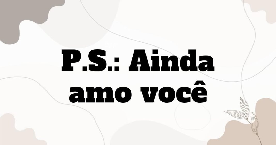 p_s_ainda_amo_voce
