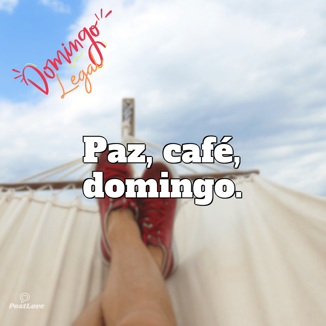 “Paz, café, domingo.”