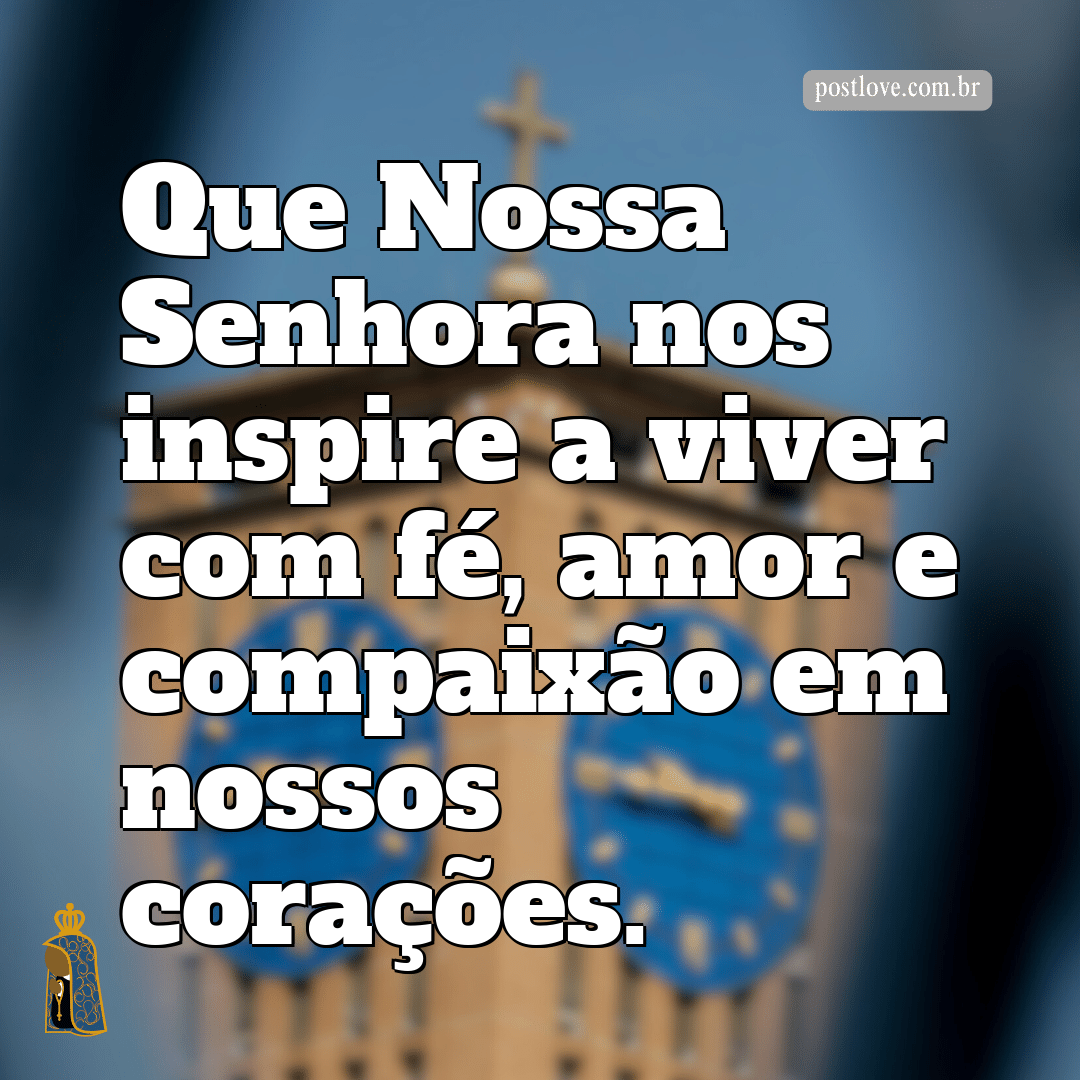 Que Nossa Senhora nos inspire a viver com fé, amor e compaixão em nossos corações.