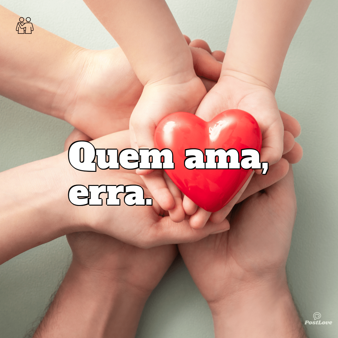 Quem ama, erra.