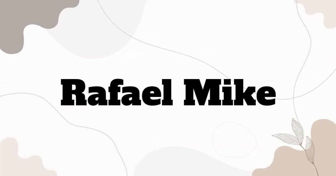 rafael_mike