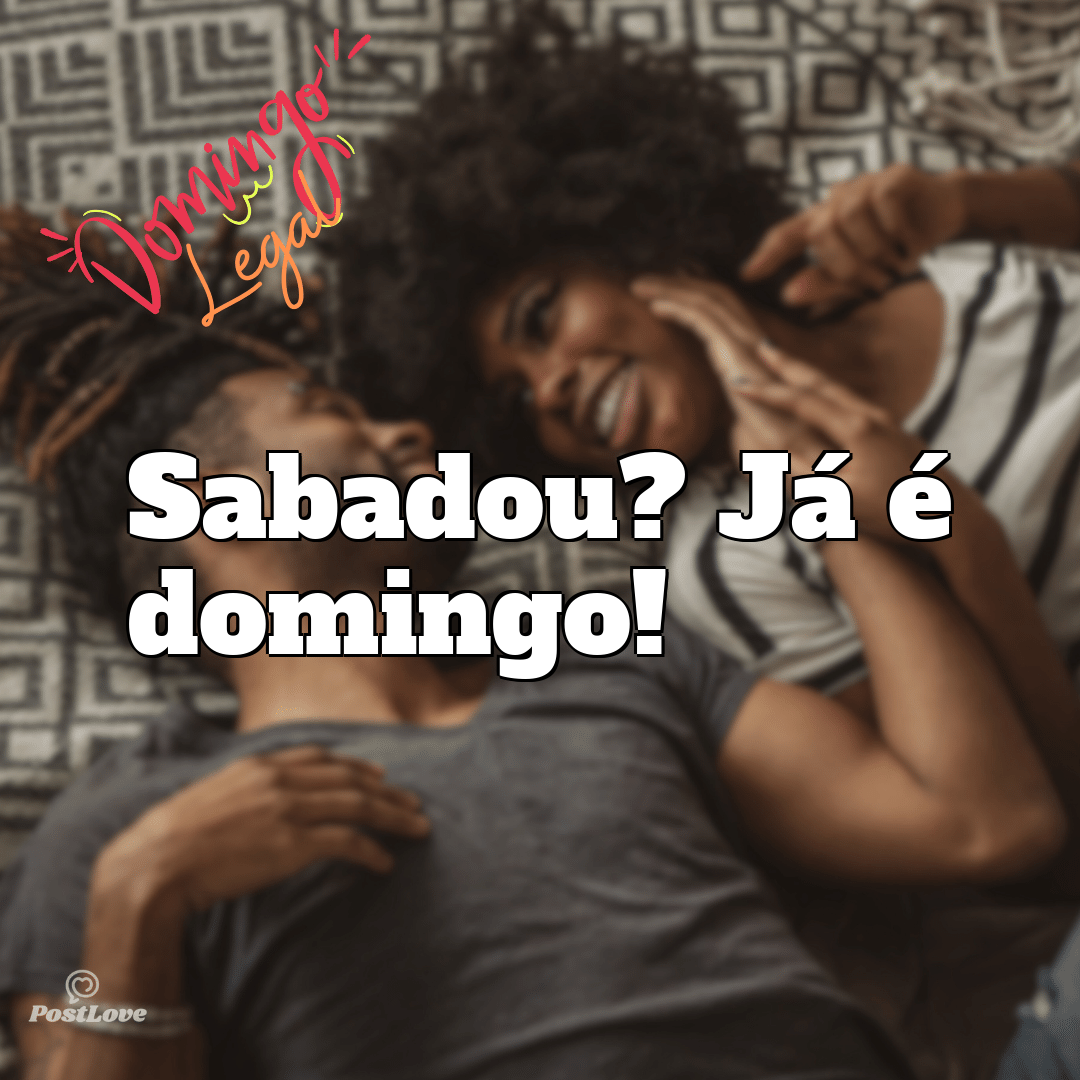 “Sabadou? Já é domingo!”