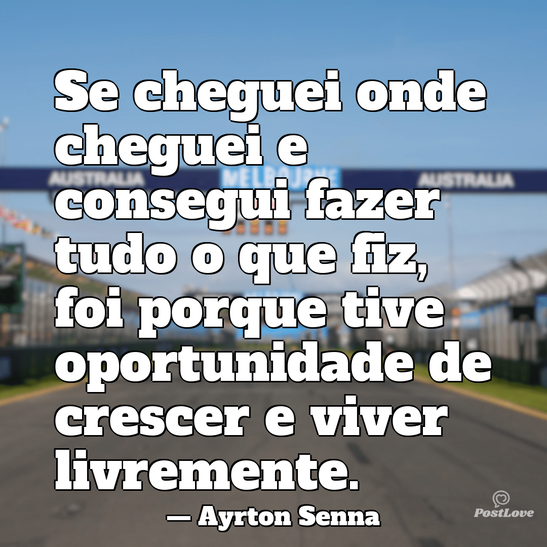 “Se cheguei onde cheguei e consegui fazer tudo o que fiz, foi porque tive oportunidade de crescer e viver livremente.”