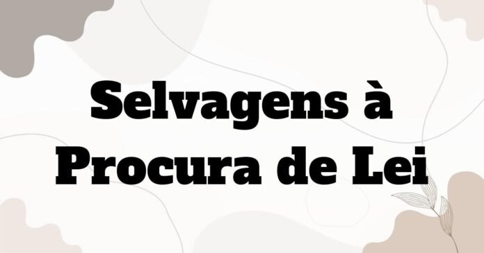 selvagens_a_procura_de_lei