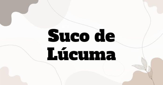 suco_de_lucuma