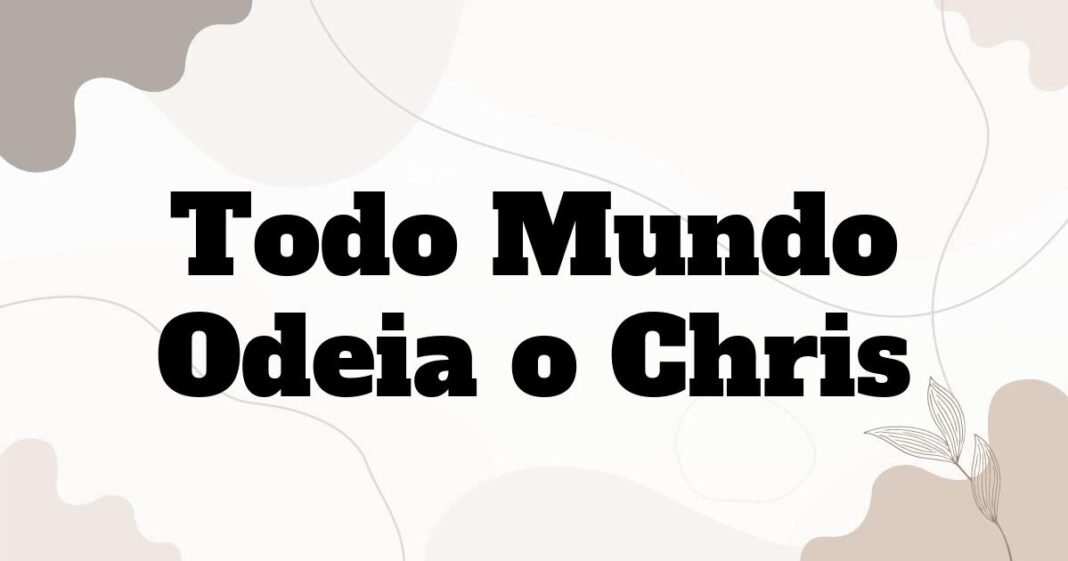todo_mundo_odeia_o_chris