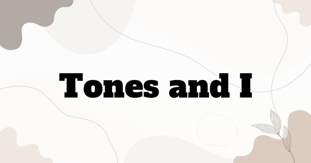 tones_and_i