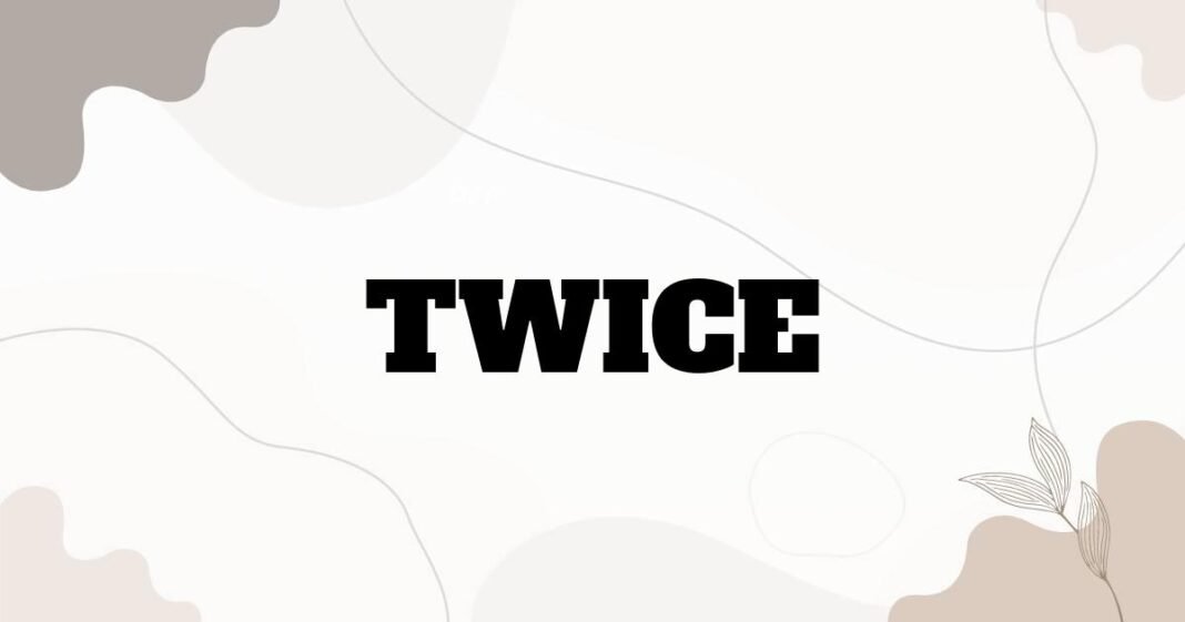 twice