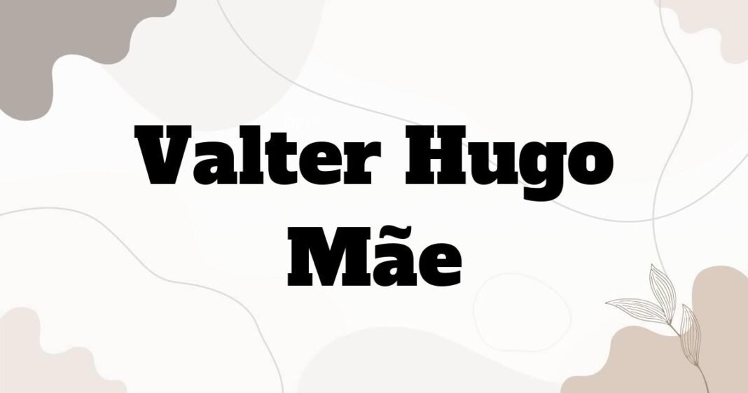 valter_hugo_mae