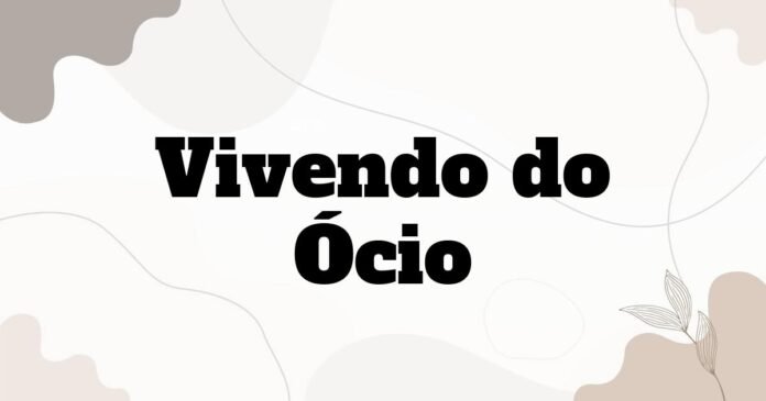 vivendo_do_ocio