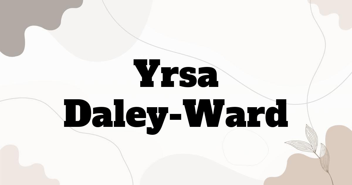 Yrsa Daley-Ward