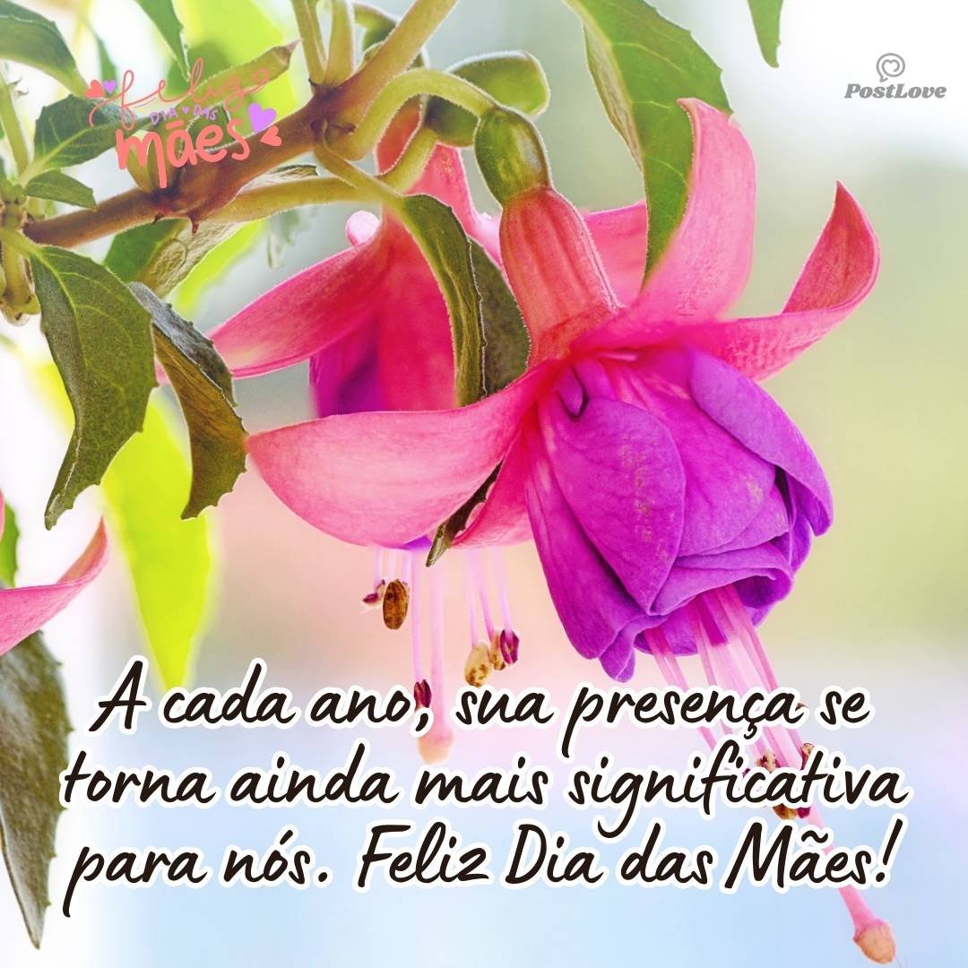 A cada ano, sua presença se torna ainda mais significativa para nós. Feliz Dia das Mães!