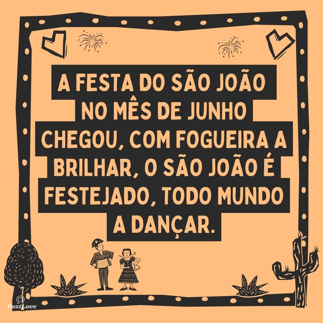 A Festa do São João No mês de junho chegou, Com fogueira a brilhar, O São João é festejado, Todo mundo a dançar.
