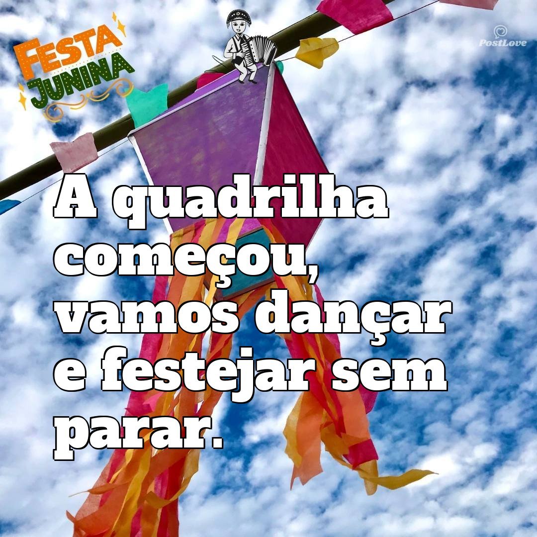 A quadrilha começou, vamos dançar e festejar sem parar.