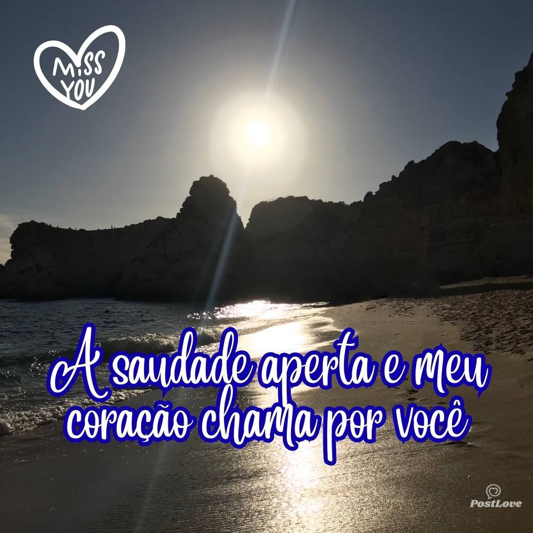 A saudade aperta e meu coração chama por você