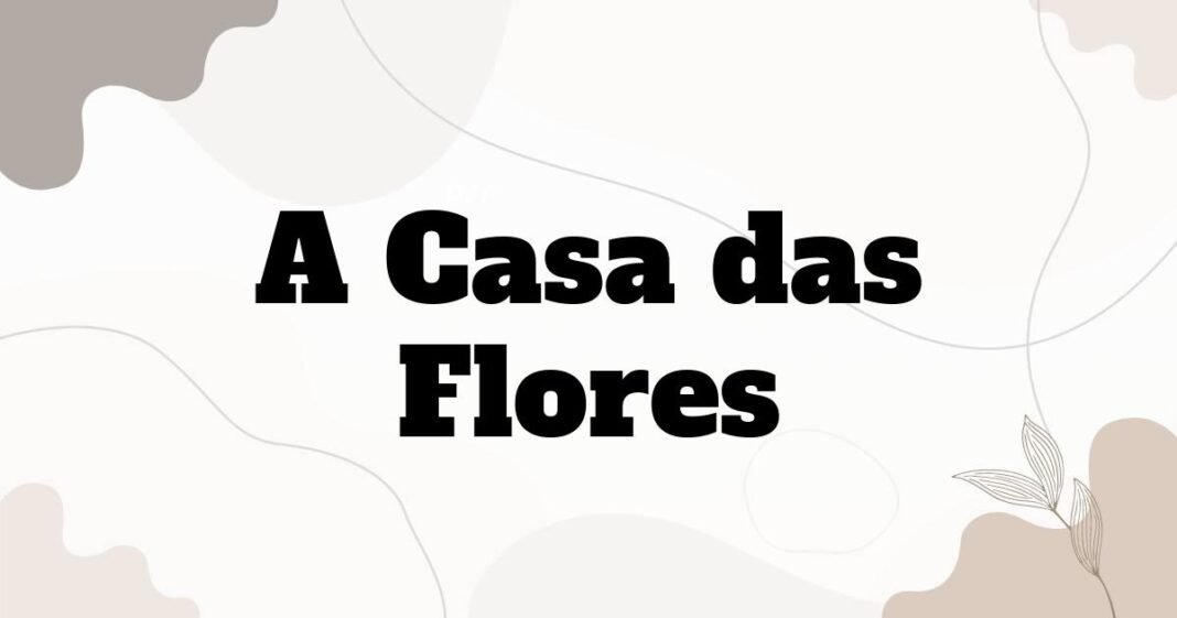 a_casa_das_flores