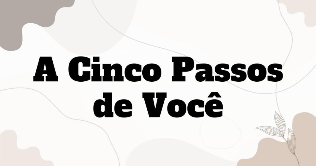 a_cinco_passos_de_voce