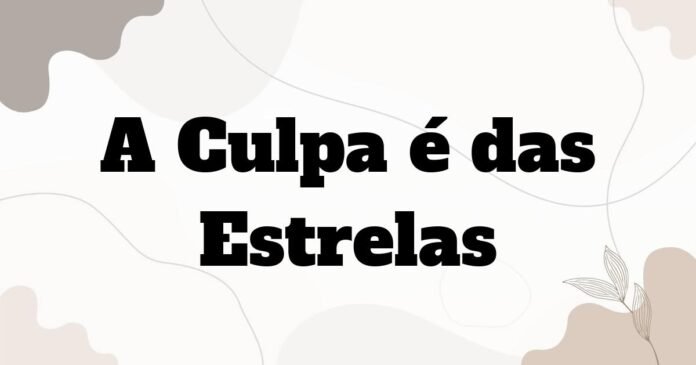 a_culpa_e_das_estrelas